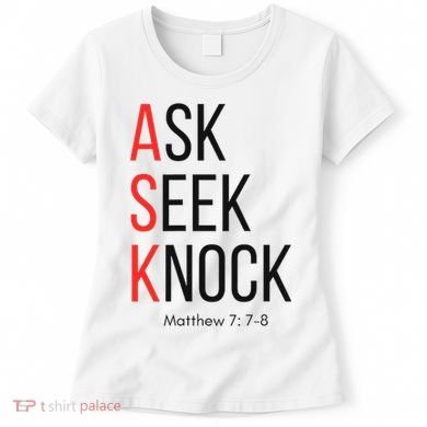Ask Seek Knock Matthew 778 Inspirational Faith Women's T-Shirt