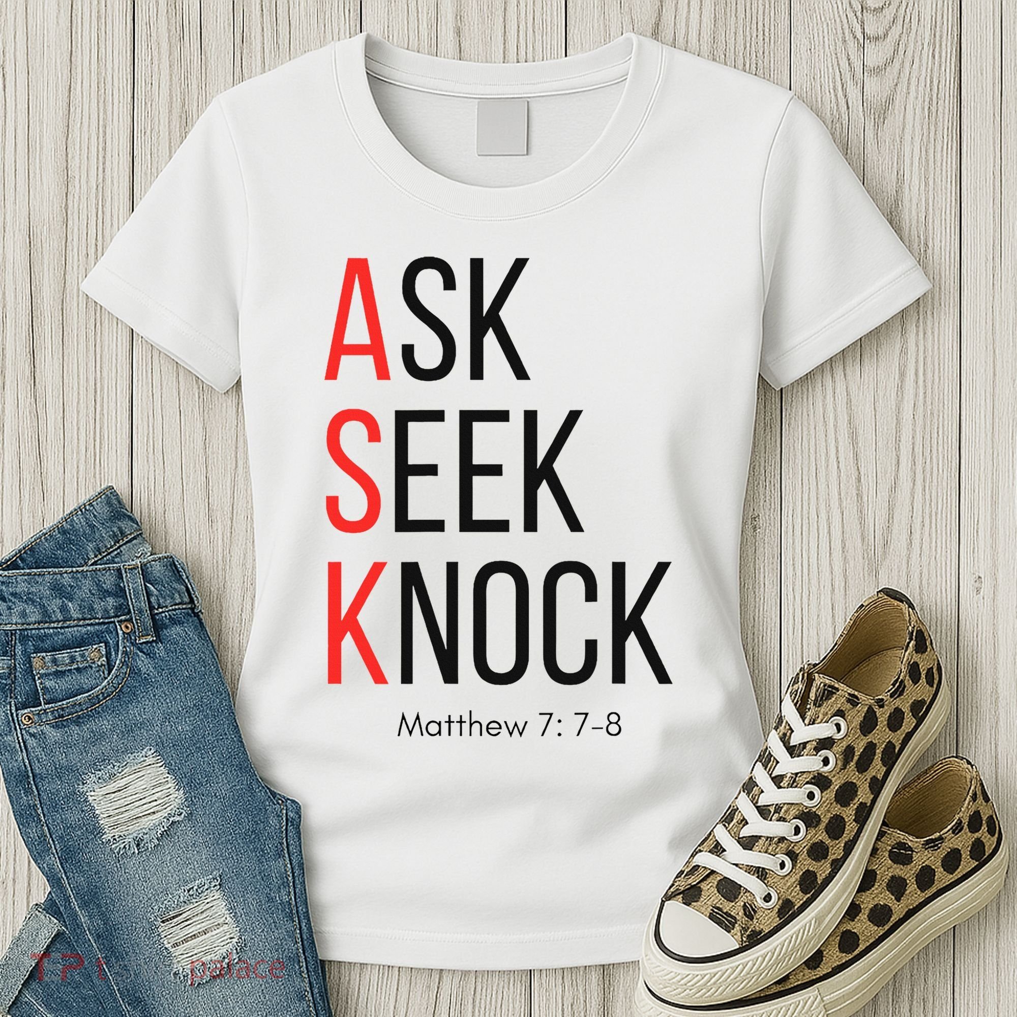 Ask Seek Knock Matthew 778 Inspirational Faith Women's T-Shirt