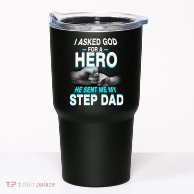 Asked God For A Hero He Sent Me My Step Dad Tumbler
