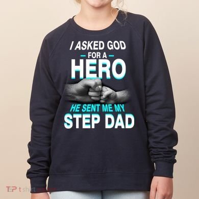 Asked God For A Hero He Sent Me My Step Dad Women's Sweatshirt