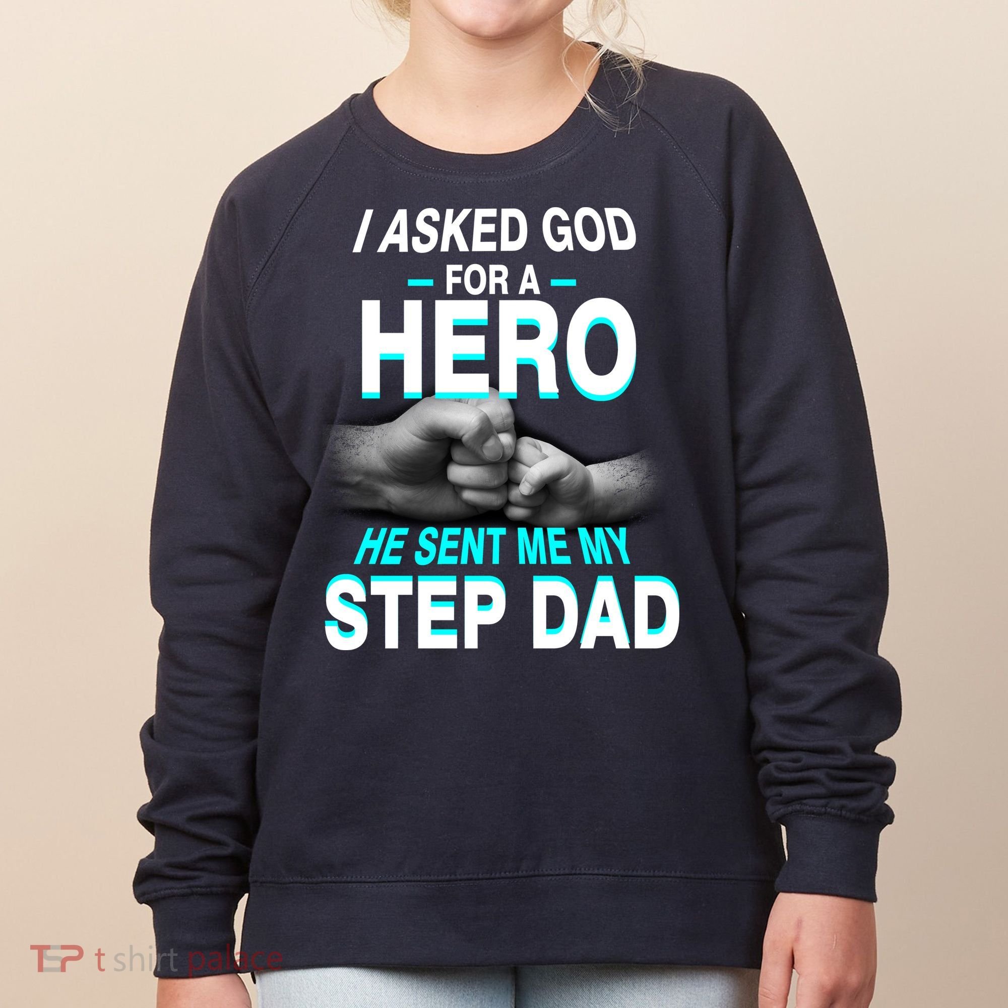 Asked God For A Hero He Sent Me My Step Dad Women's Sweatshirt