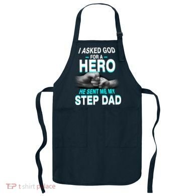Asked God For A Hero He Sent Me My Step Dad Apron