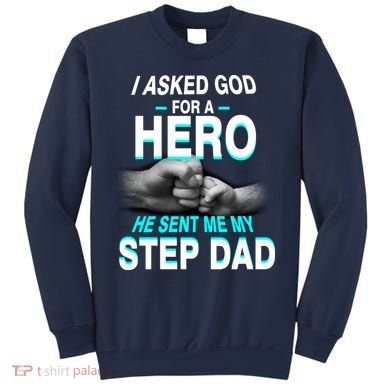 Asked God For A Hero He Sent Me My Step Dad Sweatshirt
