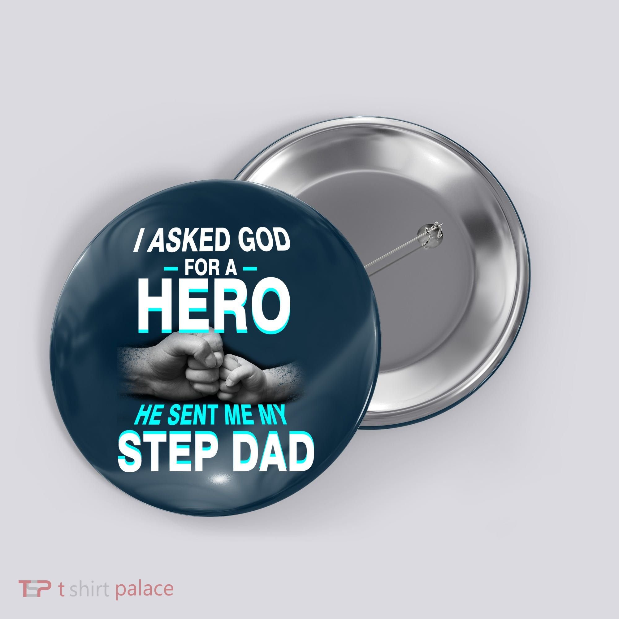 Asked God For A Hero He Sent Me My Step Dad Button