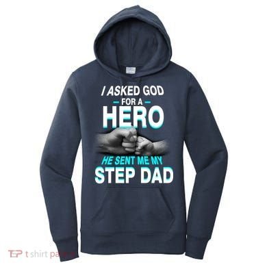 Asked God For A Hero He Sent Me My Step Dad Women's Hoodie