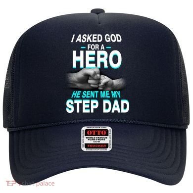 Asked God For A Hero He Sent Me My Step Dad Hat