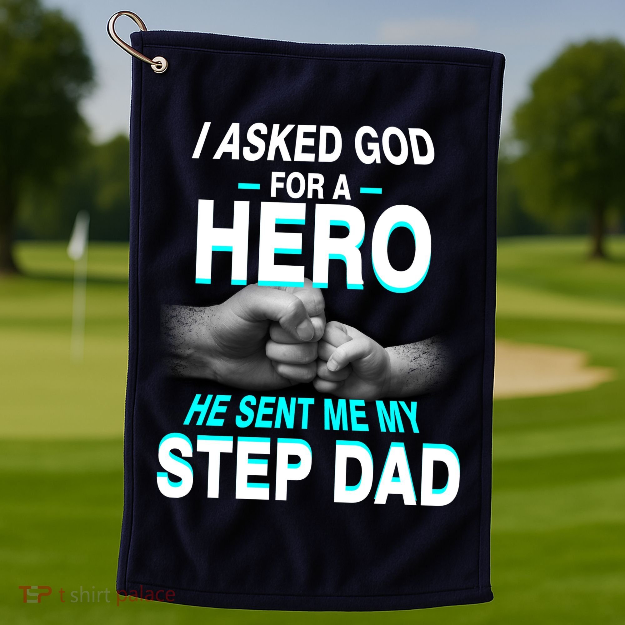 Asked God For A Hero He Sent Me My Step Dad Golf Towel
