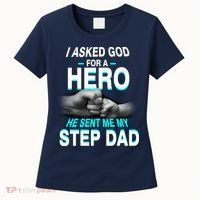 Asked God For A Hero He Sent Me My Step Dad Women's T-Shirt thumb 0