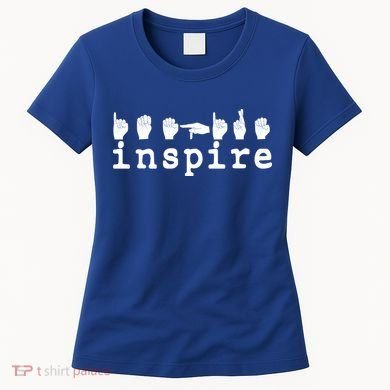 ASL Sign Langage Inspire Women's T-Shirt