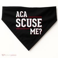 Aca Scuse Me Funny Quote USA-Made Doggie Bandana thumb 0