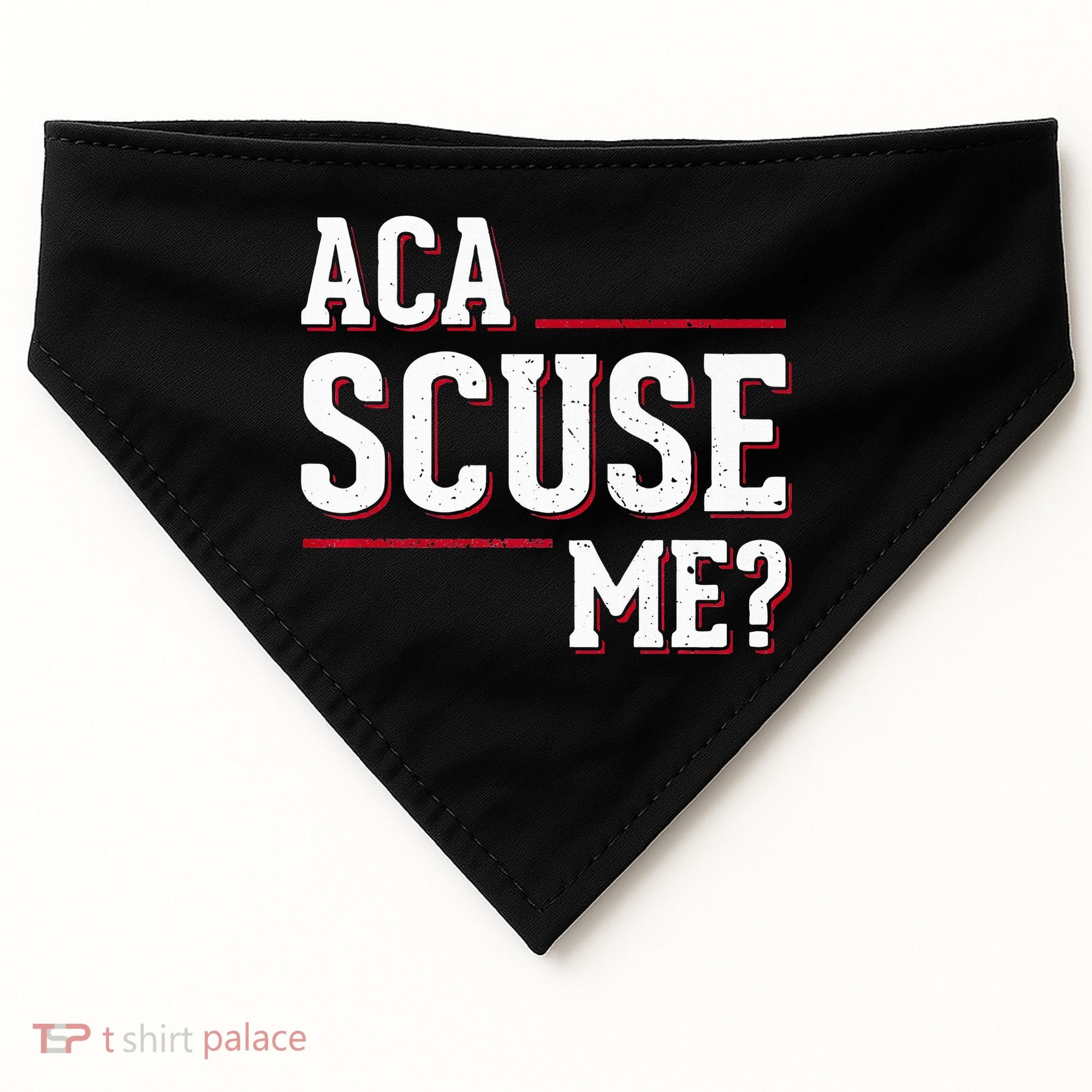 Aca Scuse Me Funny Quote USA-Made Doggie Bandana