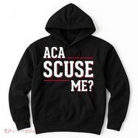 Aca Scuse Me Funny Quote Hoodie thumb 0