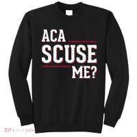 Aca Scuse Me Funny Quote Sweatshirt thumb 0
