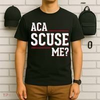 Aca Scuse Me Funny Quote T-Shirt thumb 6