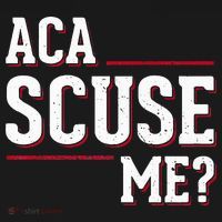 Aca Scuse Me Funny Quote T-Shirt thumb 7