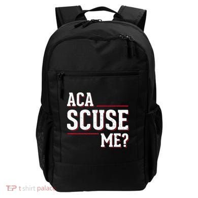 Aca Scuse Me Funny Quote Backpack
