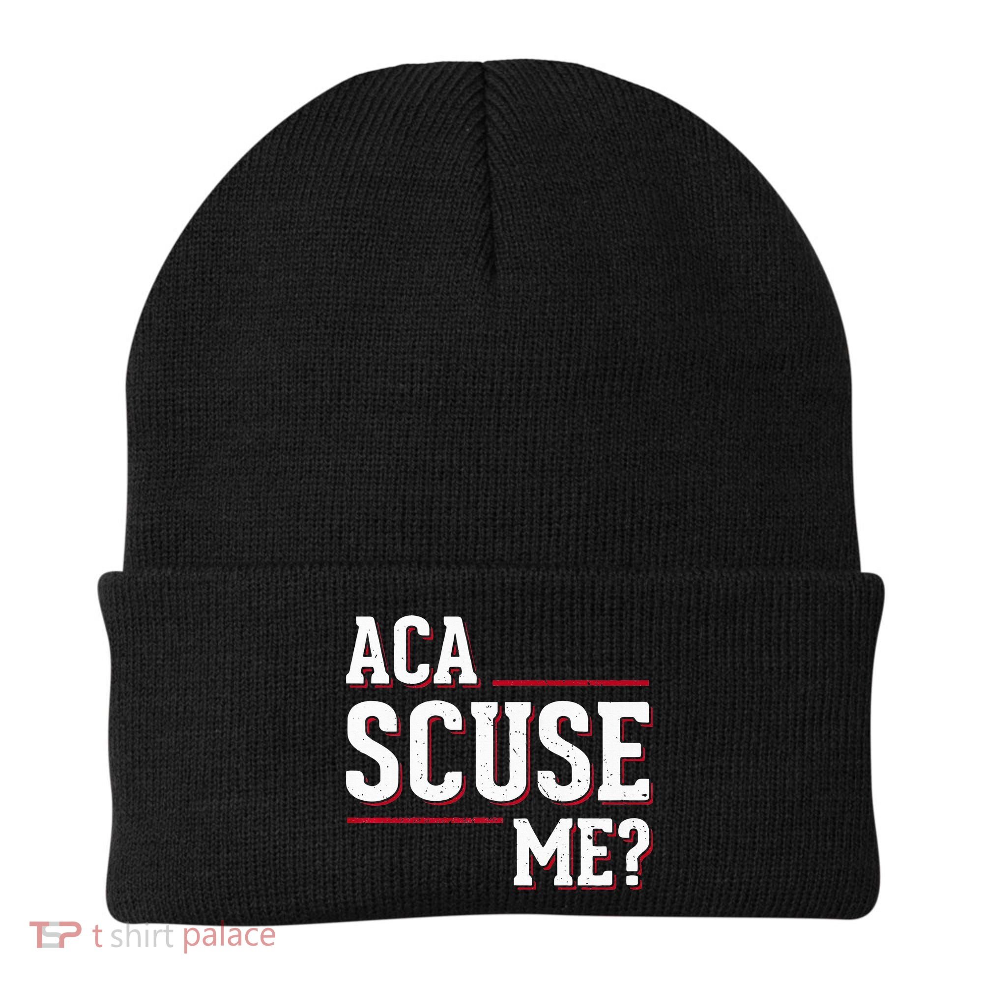 Aca Scuse Me Funny Quote Beanie