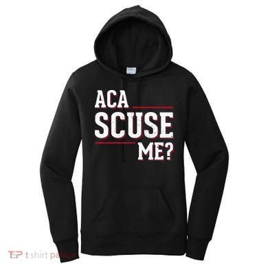 Aca Scuse Me Funny Quote Women's Hoodie