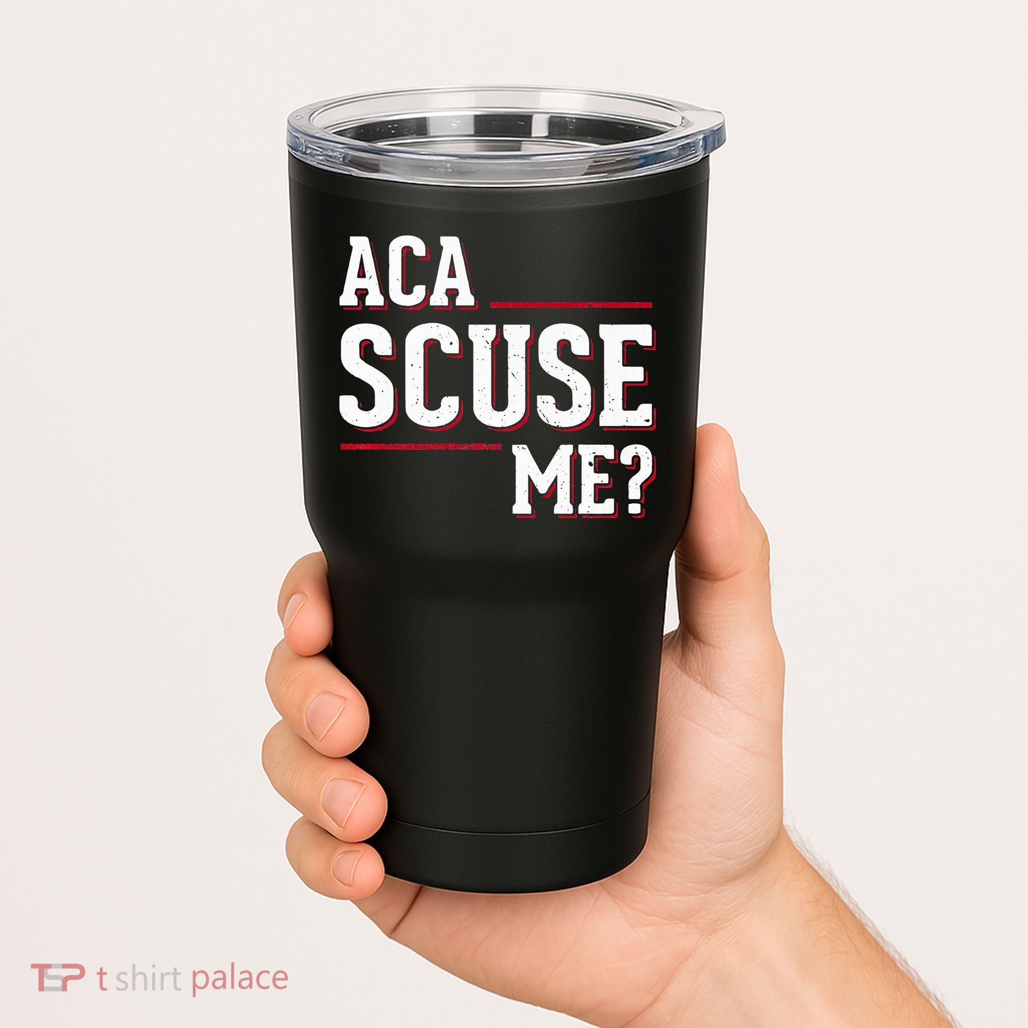 Aca Scuse Me Funny Quote Tumbler