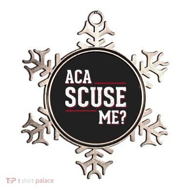 Aca Scuse Me Funny Quote Ornament