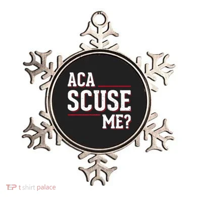 Aca Scuse Me Funny Quote Ornament