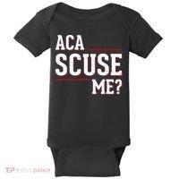 Aca Scuse Me Funny Quote Baby Bodysuit thumb 0