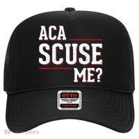 Aca Scuse Me Funny Quote Hat thumb 0