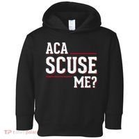 Aca Scuse Me Funny Quote Toddler Hoodie thumb 0
