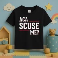 Aca Scuse Me Funny Quote Toddler T-Shirt thumb 3