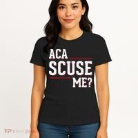 Aca Scuse Me Funny Quote Women's T-Shirt thumb 4
