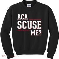 Aca Scuse Me Funny Quote Kids Sweatshirt thumb 0