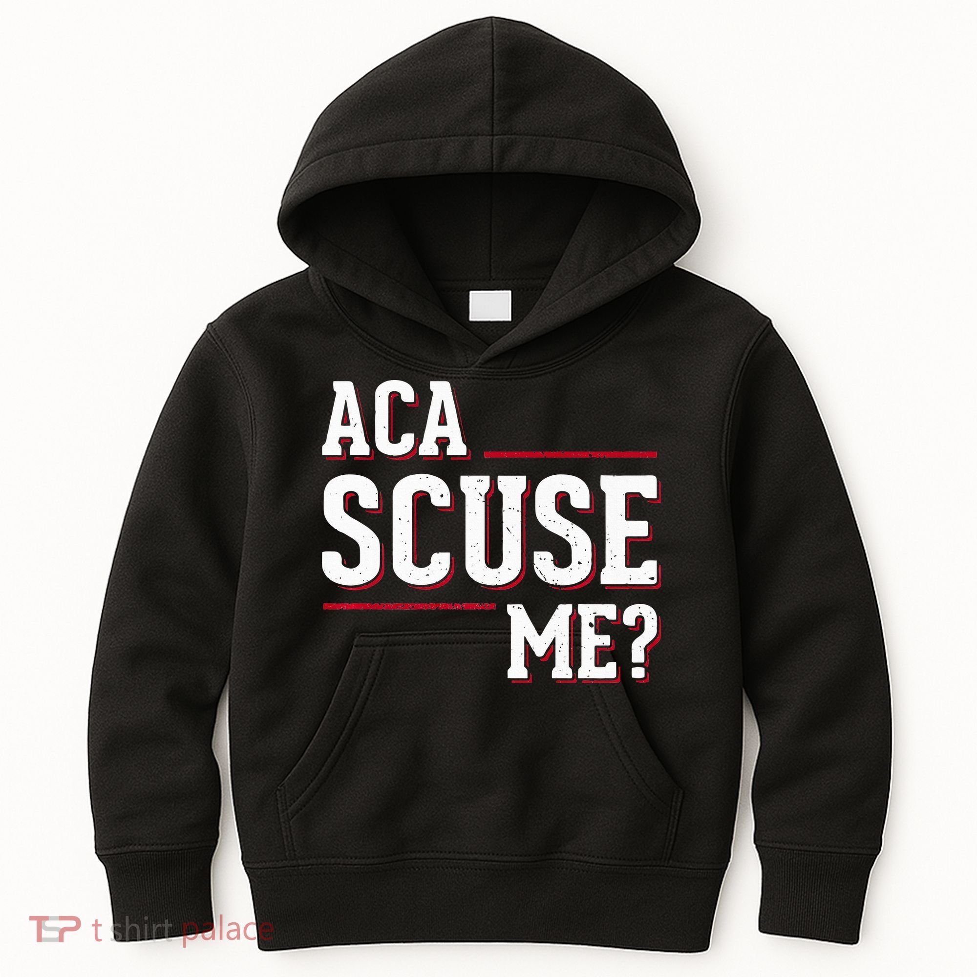 Aca Scuse Me Funny Quote Kids Hoodie