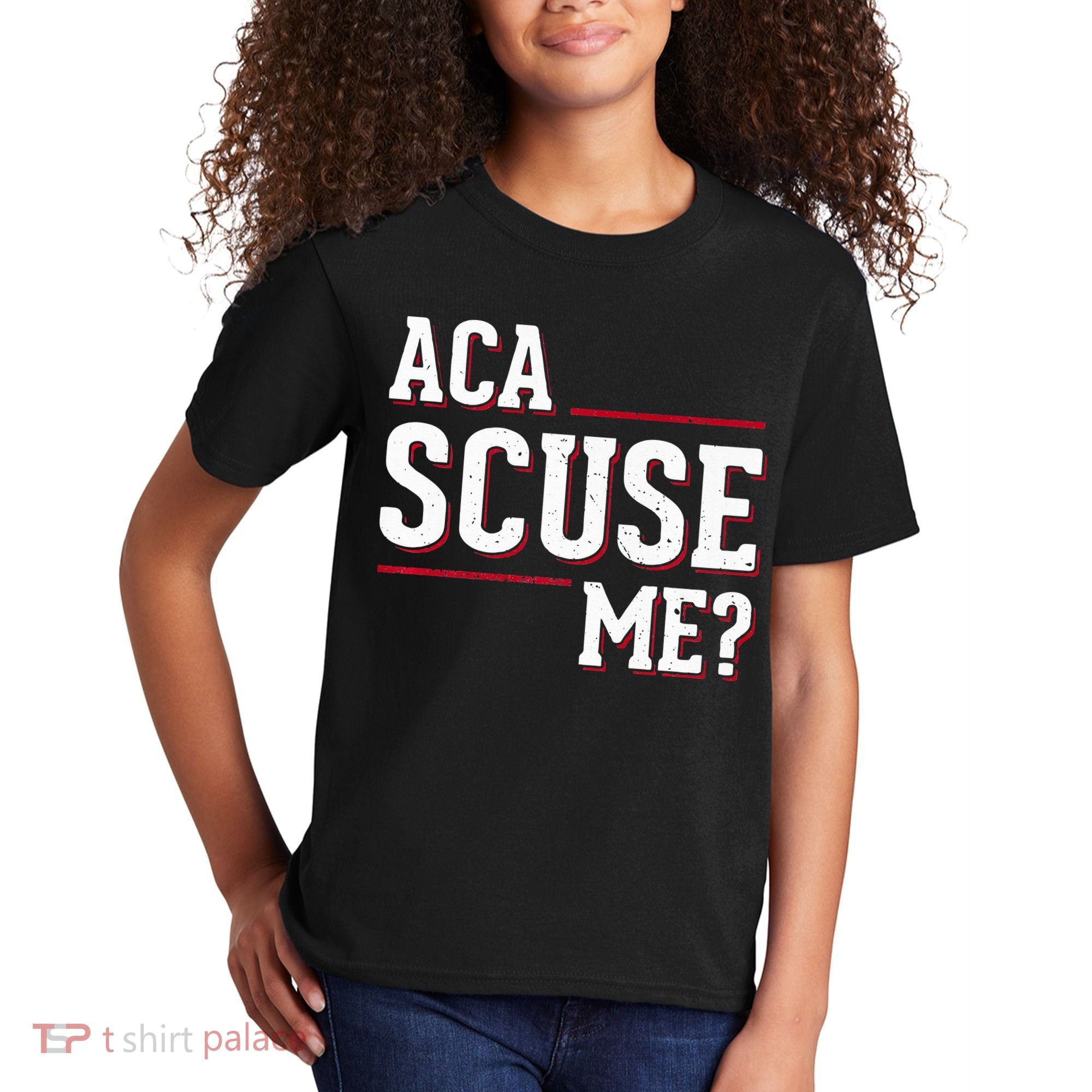 Aca Scuse Me Funny Quote Kids T-Shirt