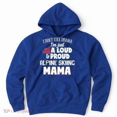 Alpine Skiing Mom Design Loud And Proud Mama! Cool Gift Hoodie