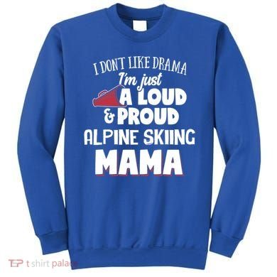 Alpine Skiing Mom Design Loud And Proud Mama! Cool Gift Sweatshirt
