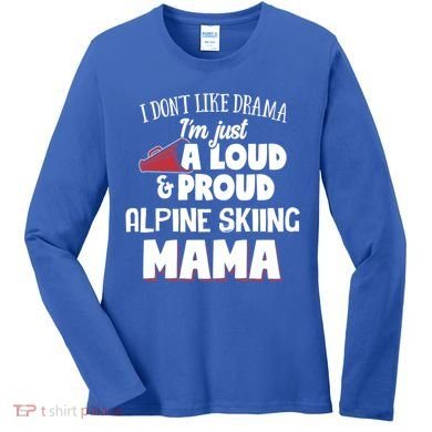 Alpine Skiing Mom Design Loud And Proud Mama! Cool Gift Women's Long Sleeve Shirt