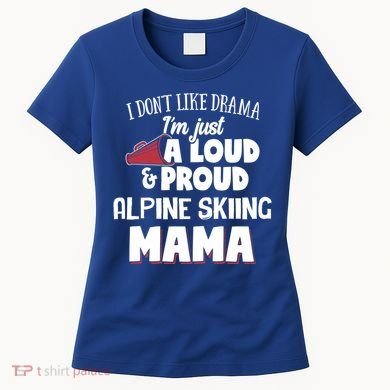 Alpine Skiing Mom Design Loud And Proud Mama! Cool Gift Women's T-Shirt