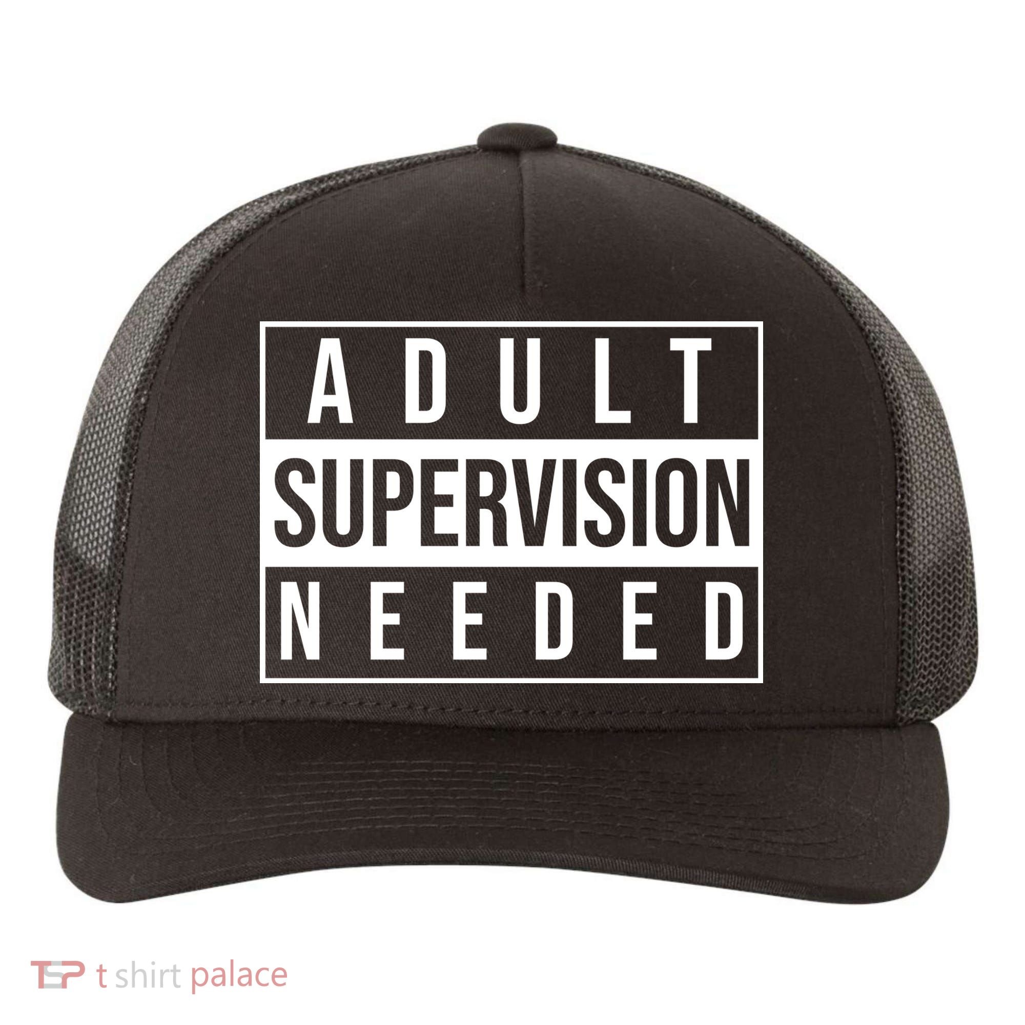 Adult Supervision Needed Funny Gift Yupoong Adult 5-Panel Trucker Hat