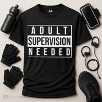 Adult Supervision Needed Funny Gift Cooling Performance Crew T-Shirt thumb 3