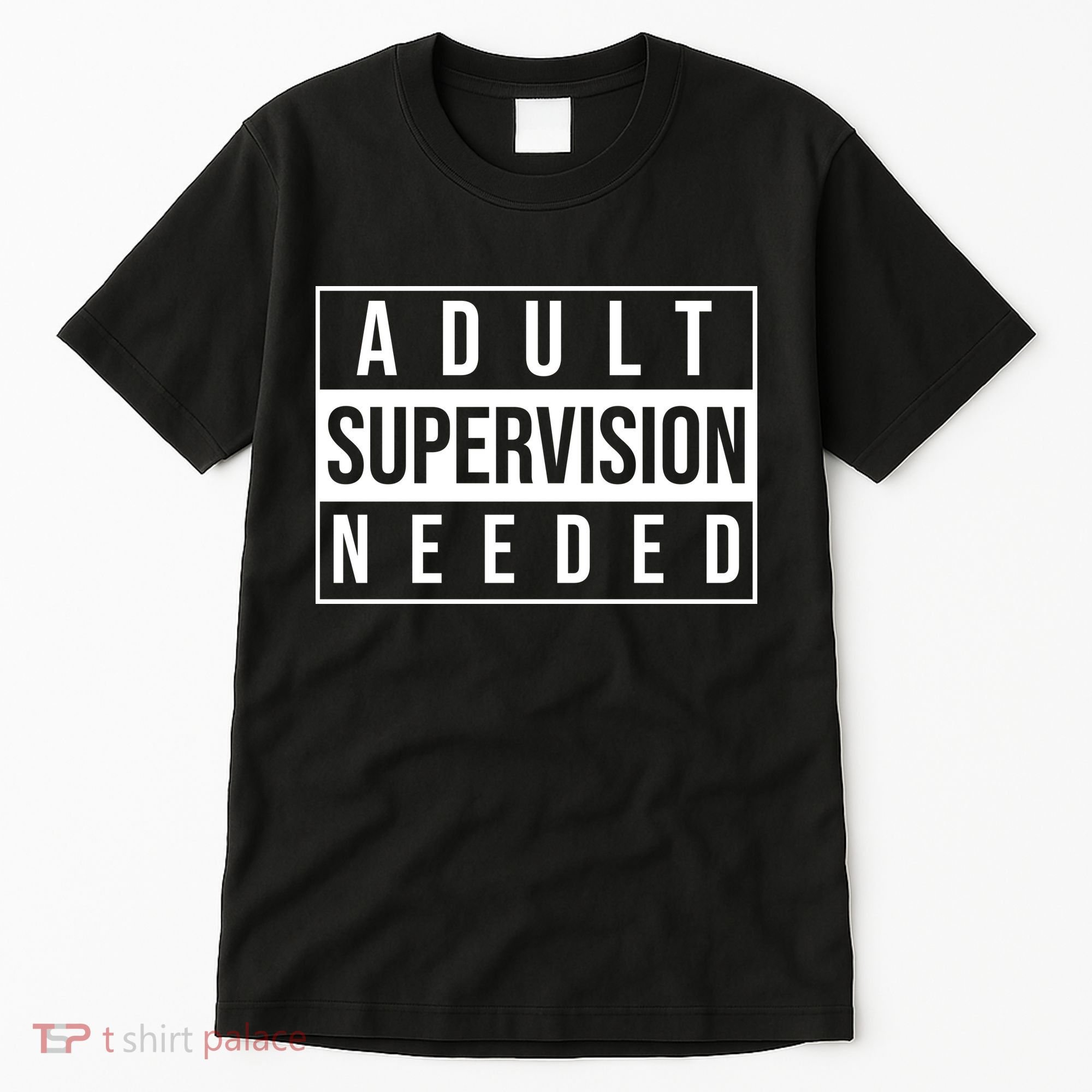 Adult Supervision Needed Funny Gift Tall T-Shirt
