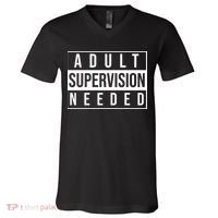 Adult Supervision Needed Funny Gift V-Neck T-Shirt thumb 0
