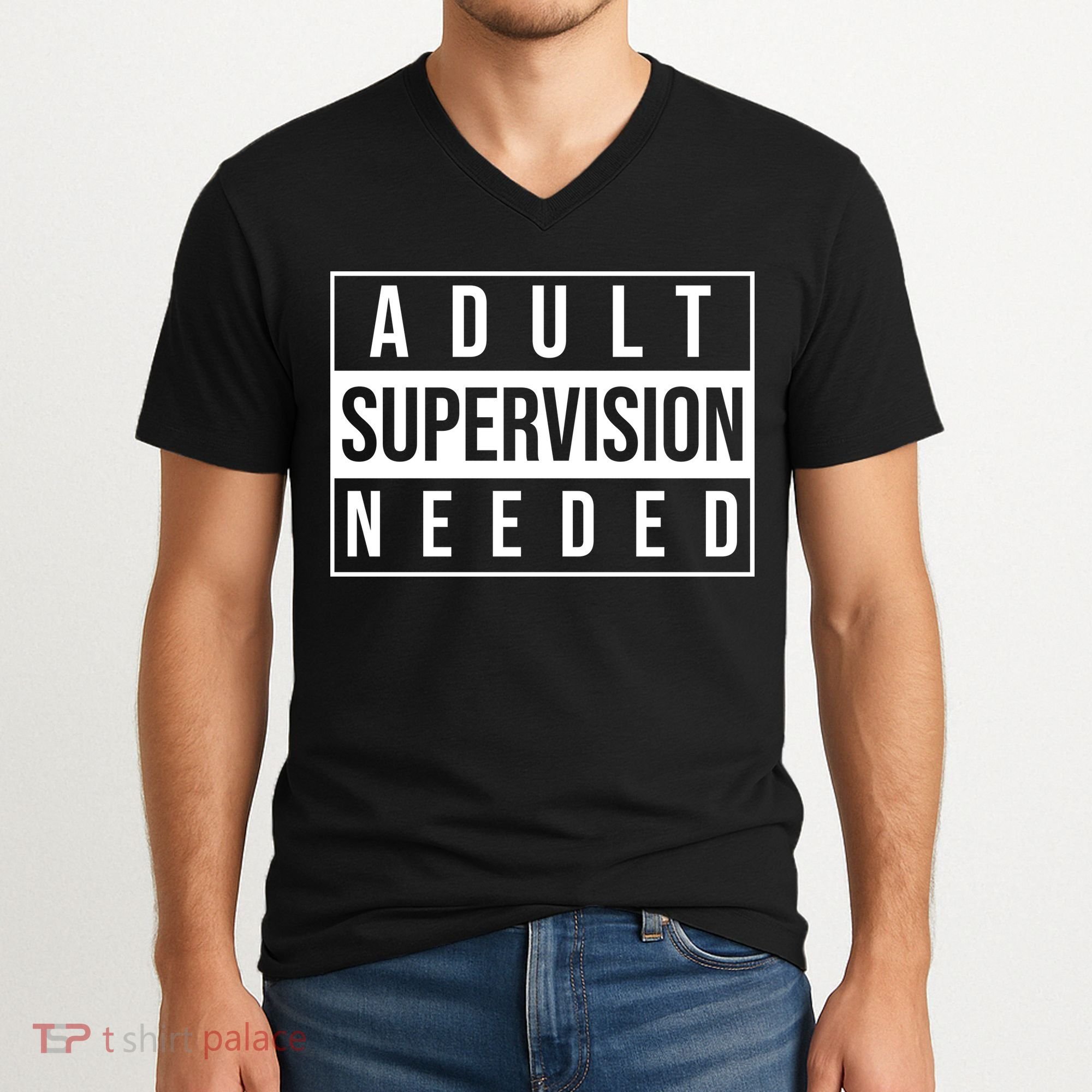 Adult Supervision Needed Funny Gift V-Neck T-Shirt