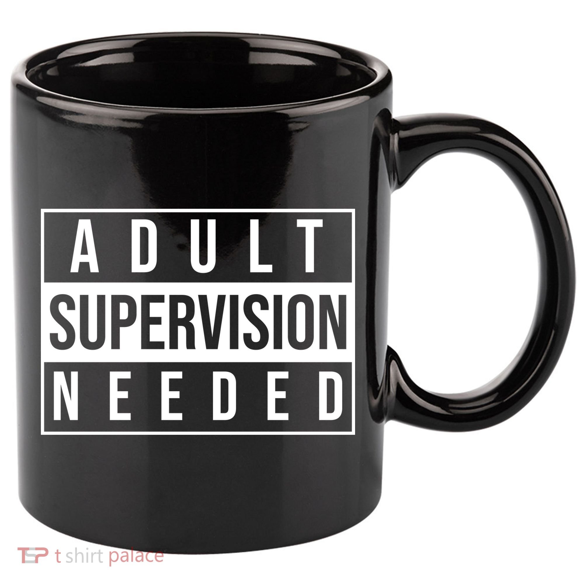 Adult Supervision Needed Funny Gift 11oz C Handle Ceramic Mug