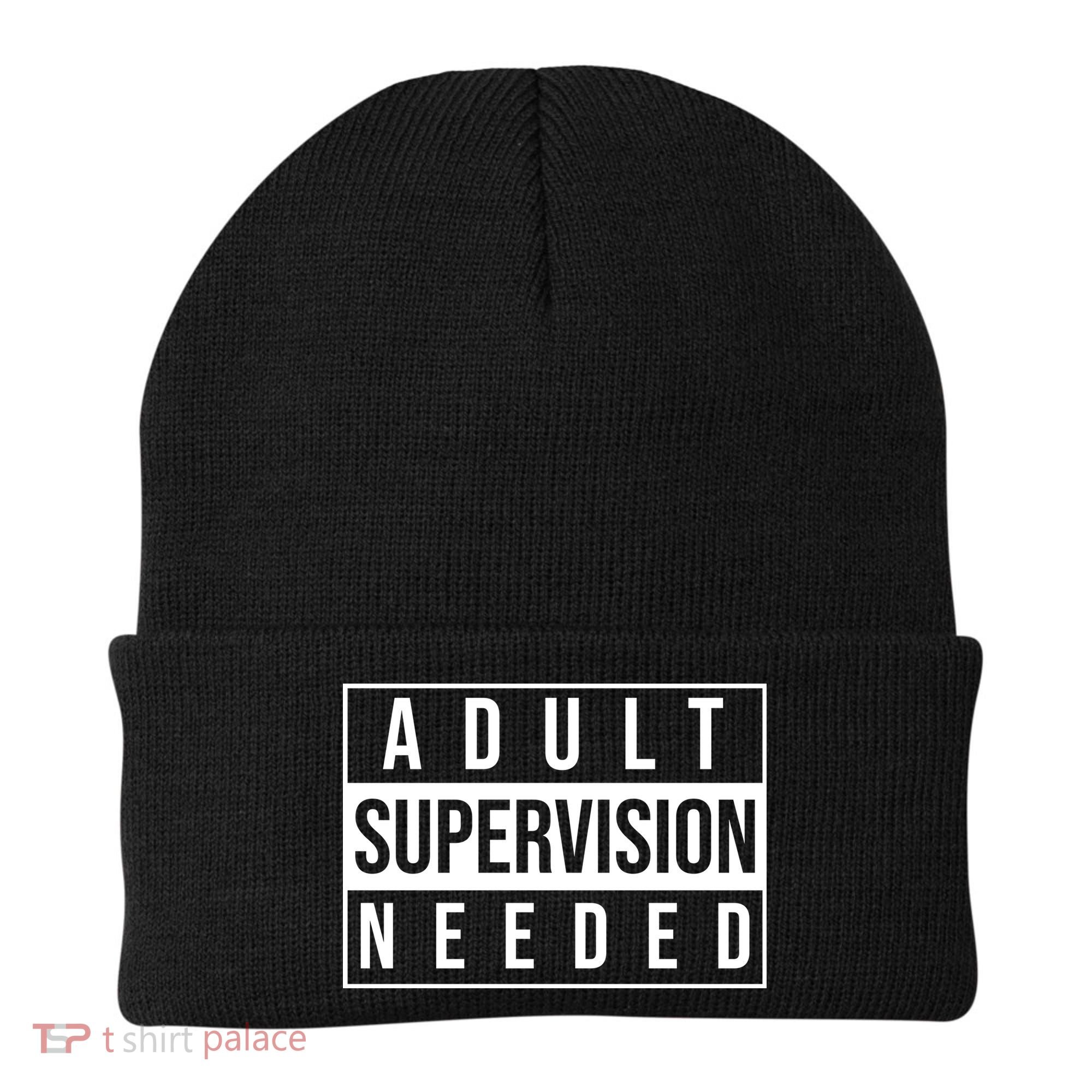 Adult Supervision Needed Funny Gift Beanie