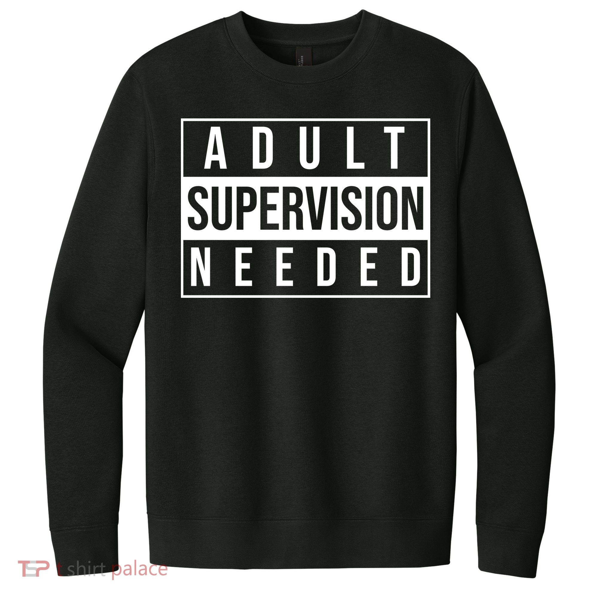 Adult Supervision Needed Funny Gift V.I.T. Fleece Crew Sweatshirt