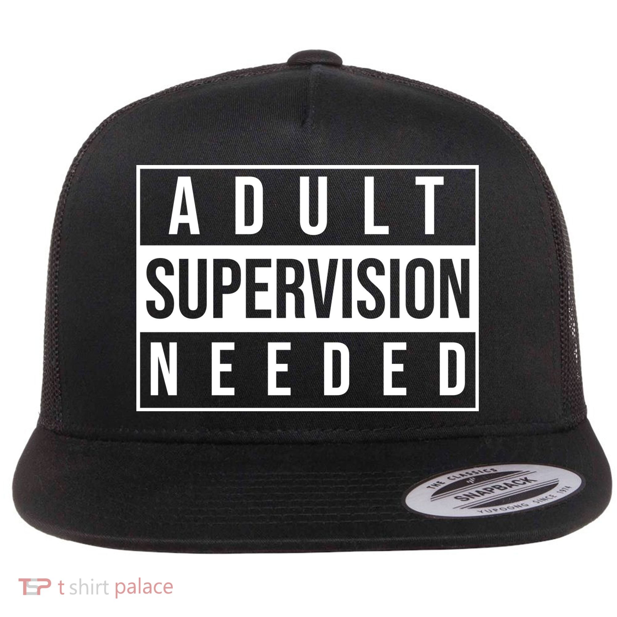 Adult Supervision Needed Funny Gift Flat Bill Trucker Hat