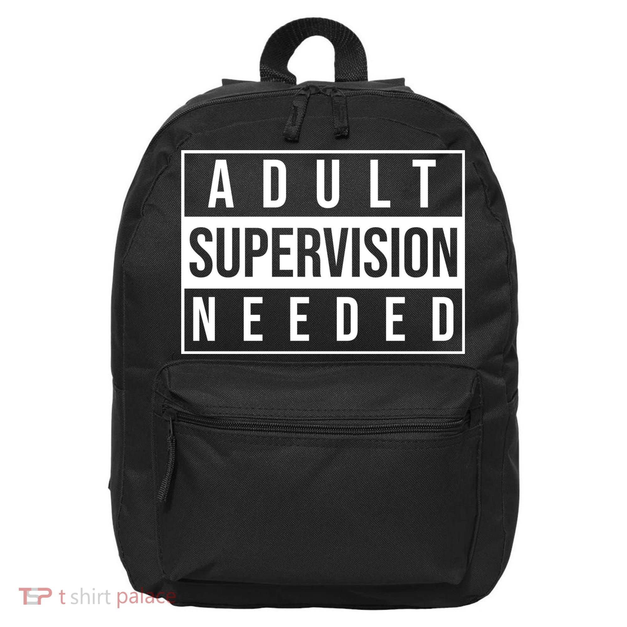 Adult Supervision Needed Funny Gift 16 in Basic Backpack