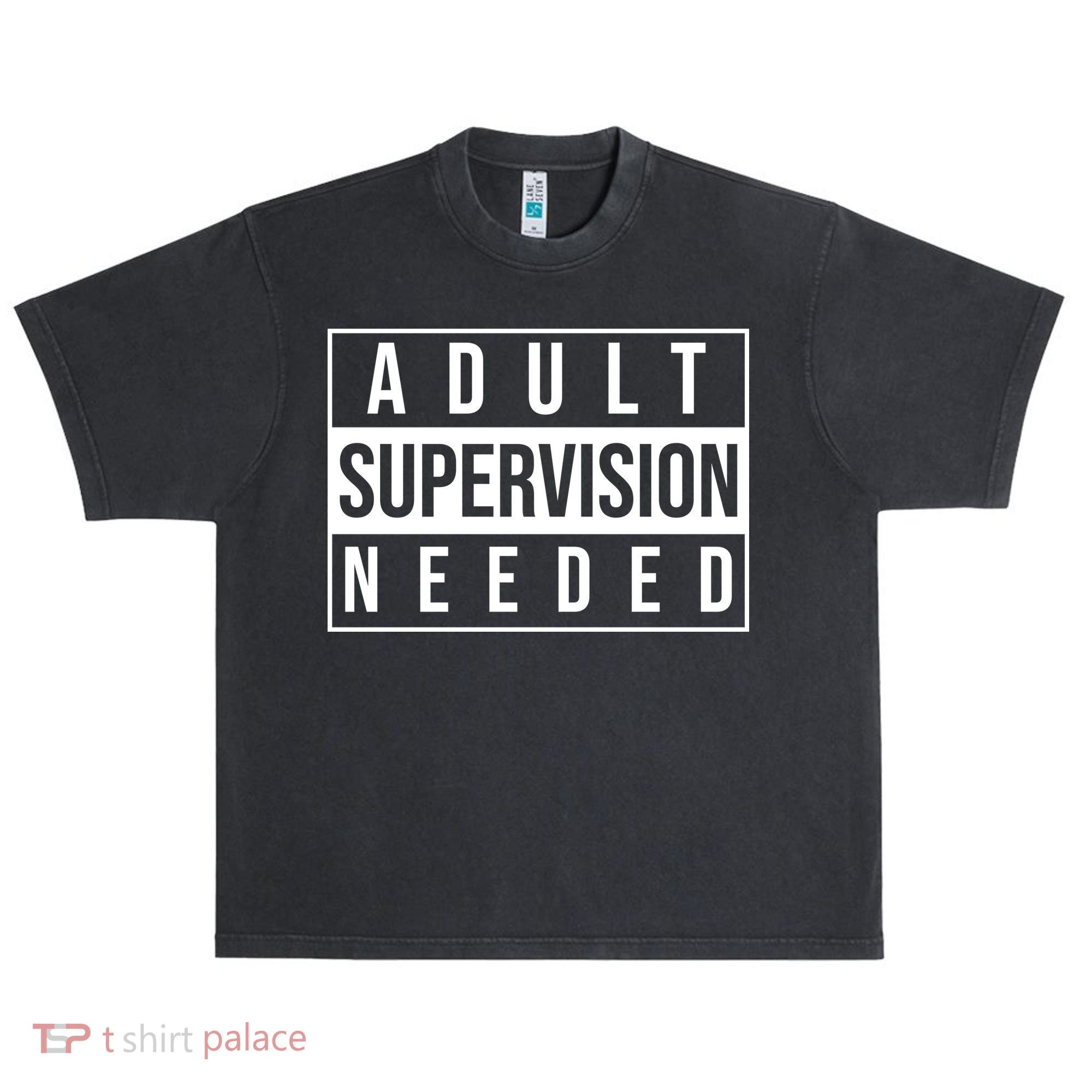 Adult Supervision Needed Funny Gift Urban Oversized Heavyweight T-Shirt