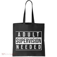 Adult Supervision Needed Funny Gift Tote Bag thumb 0