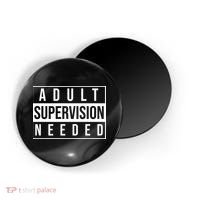 Adult Supervision Needed Funny Gift Magnet thumb 0